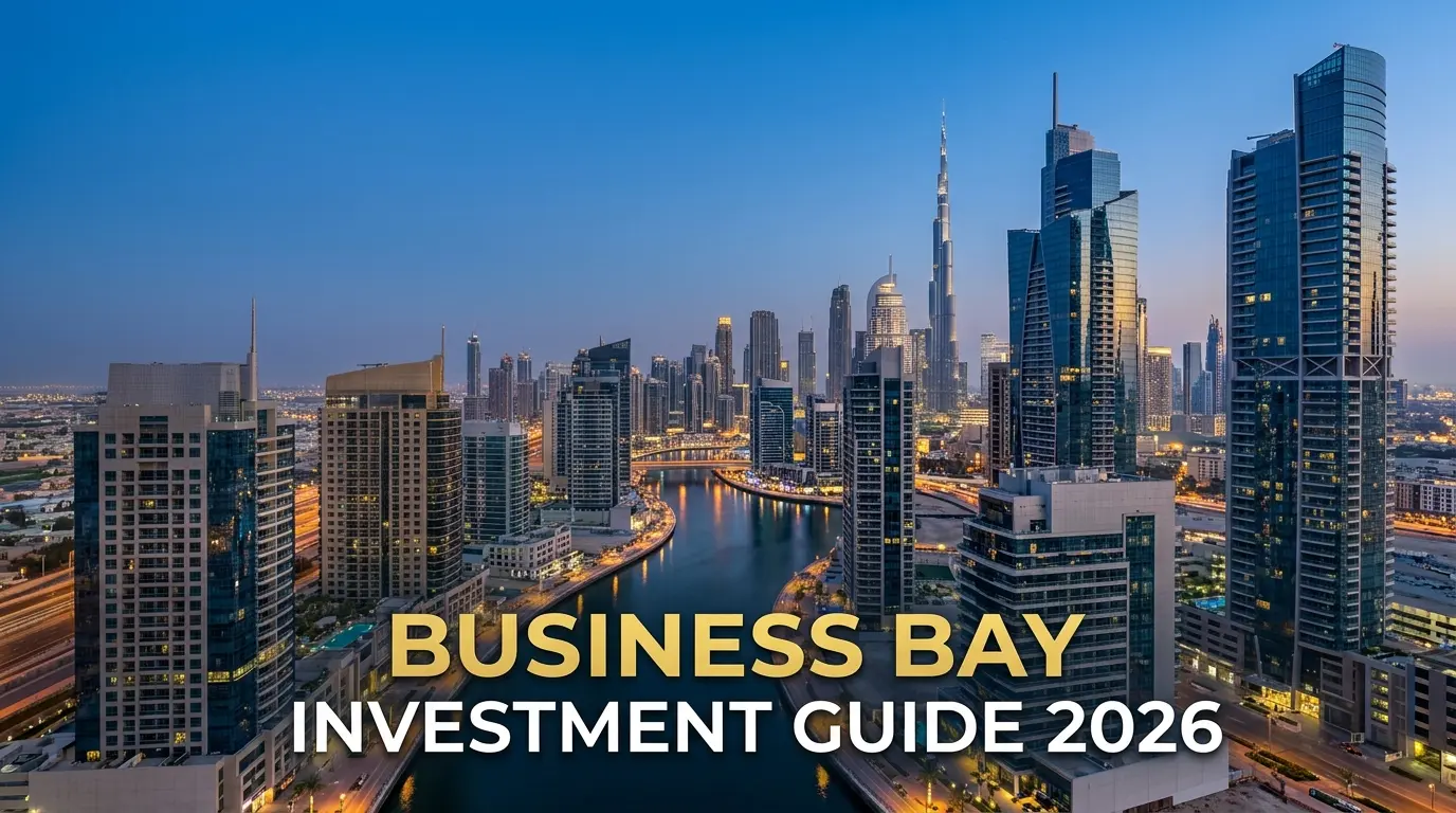 Business Bay Investment Guide 2026 showing Dubai Business Bay skyline and real estate investment