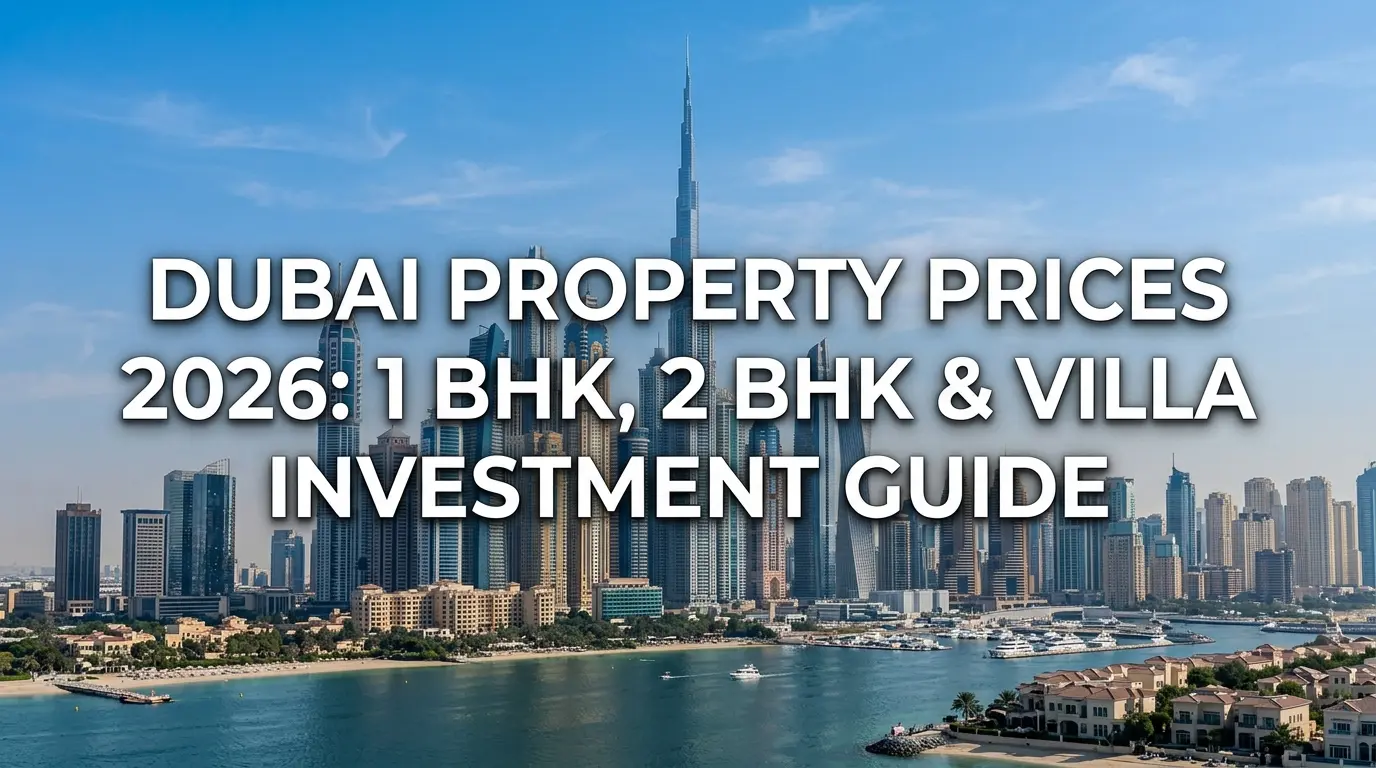 1 BHK in Dubai, 2 BHK in Dubai and villa in Dubai with average property prices, rental income and investment potential in 2026